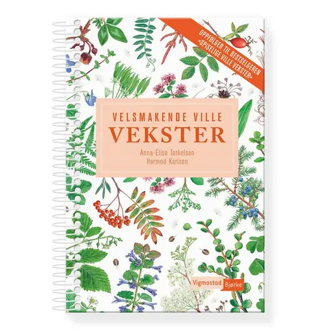 Velsmakende ville vekster Vigmostad Bj&#248;rke Velsmakende ville vek